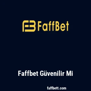 Faffbet Güvenilir Mi