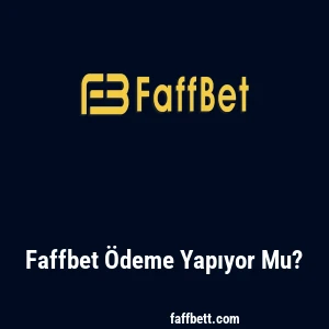 Faffbet Ödeme Yapıyor Mu?